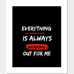 Everything is Always Working Out For Me Posters and Art